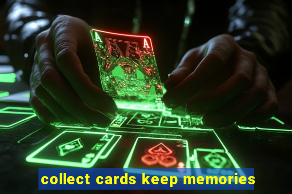 collect cards keep memories